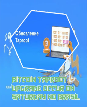 Bitcoin taproot upgrade occur on saturday no Brasil