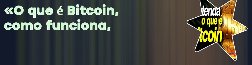 O que é o bitcoin e como funciona